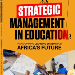 STRATEGIC  MANAGEMENT IN  EDUCATION:  Transforming Learning  Systems for Africa’s Future