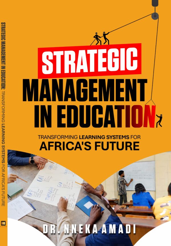 STRATEGIC  MANAGEMENT IN  EDUCATION:  Transforming Learning  Systems for Africa’s Future