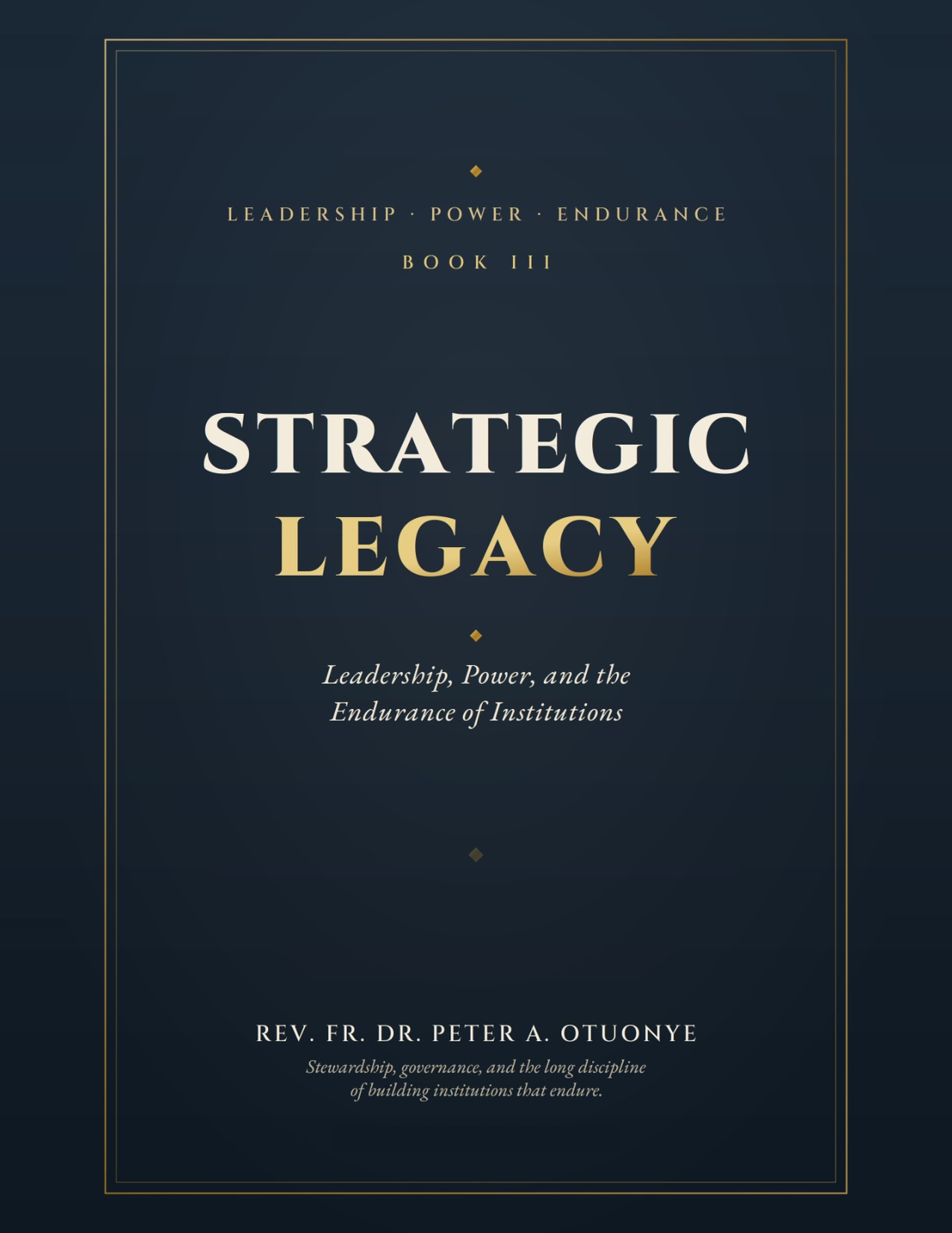 STRATEGIC LEGACY: Leadership, Power, and the Endurance of Institutions